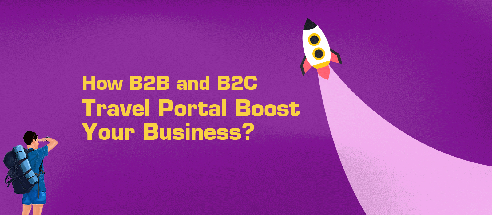 How B2B and B2C Travel Portal Boost Your Business?